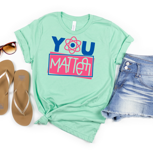 You Matter Tee - MariROsa Craft Shop