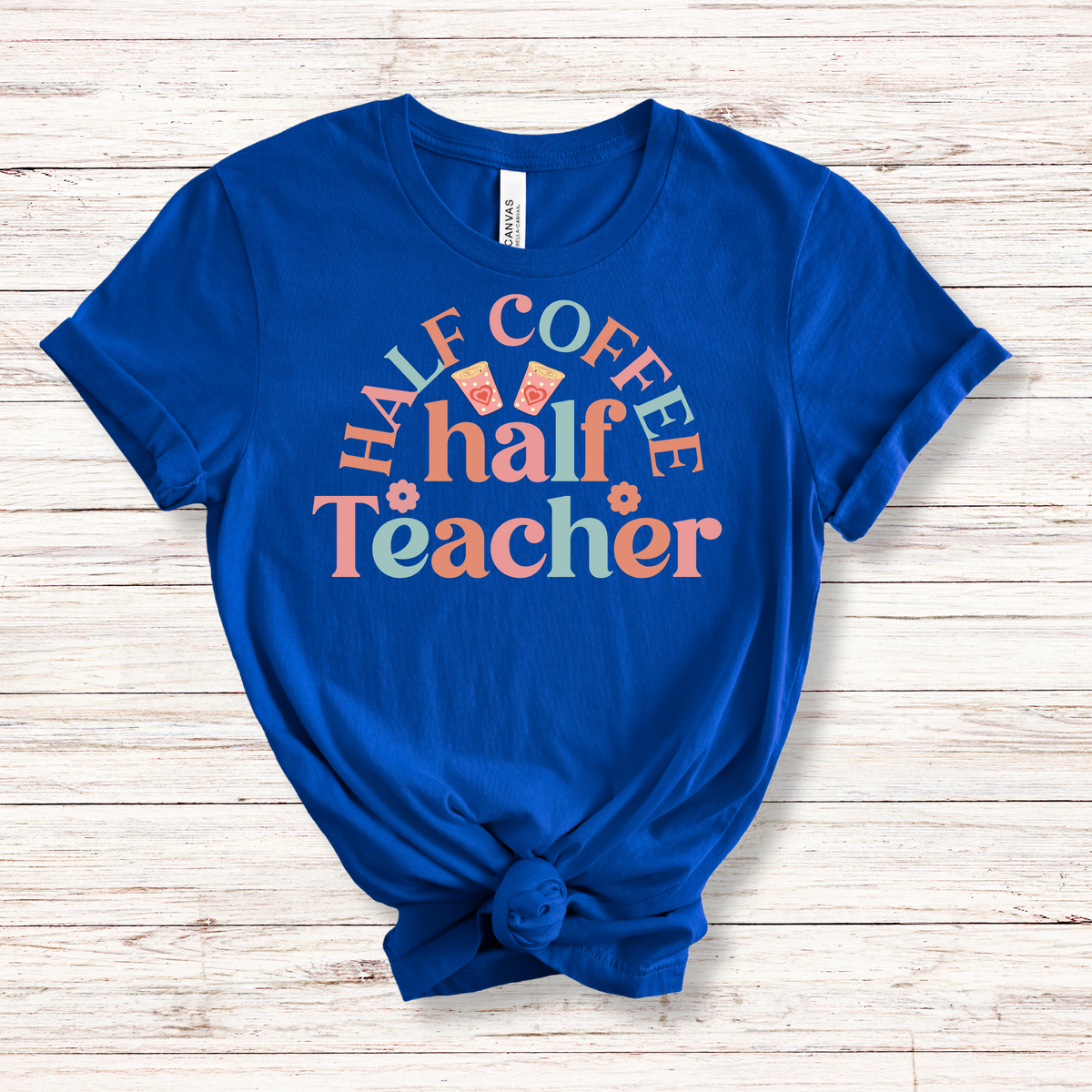 Half Coffee Half Teacher Tee - MariROsa Craft Shop