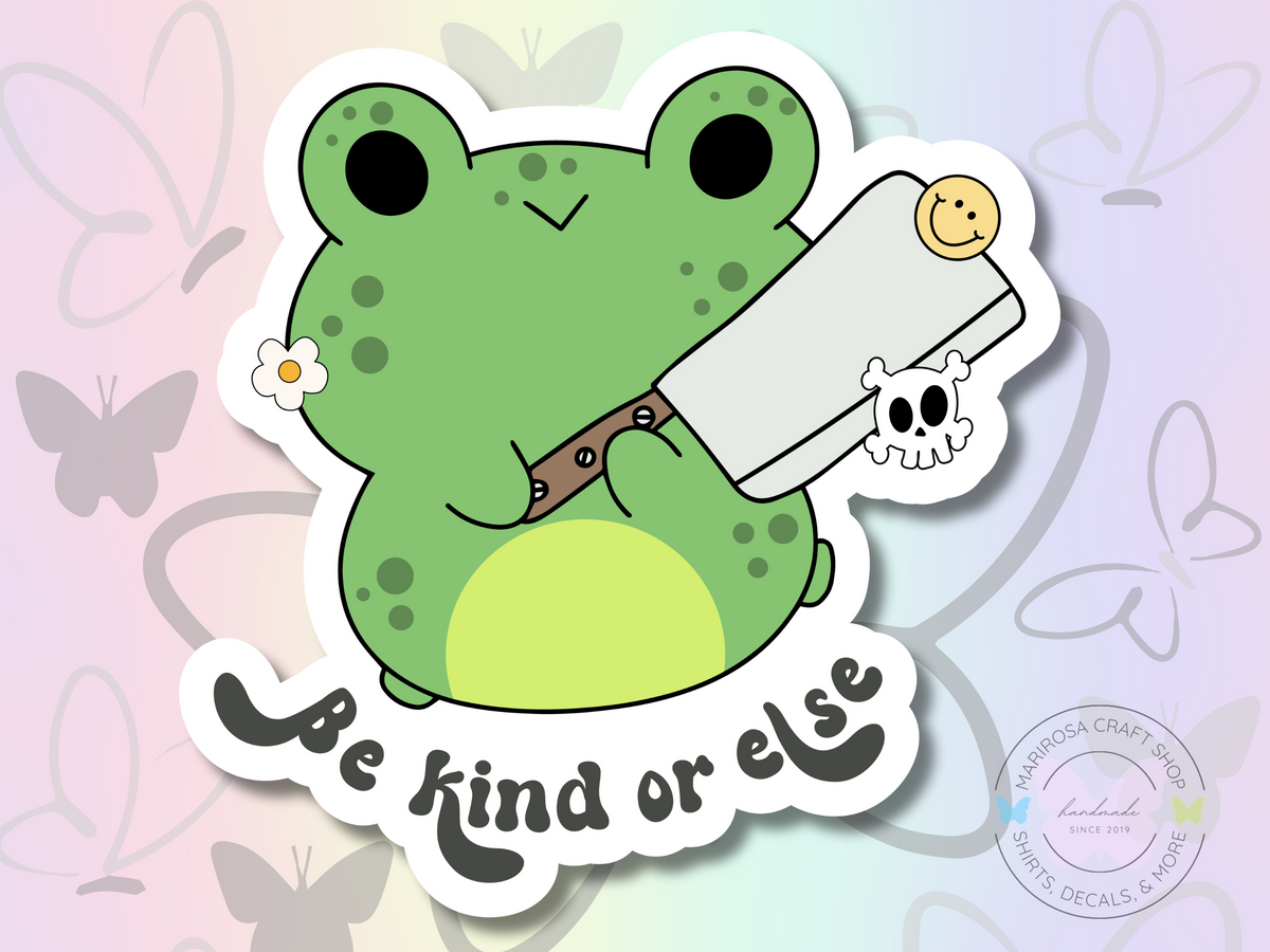 Be Kind or Else Frog Sticker - MariROsa Craft Shop