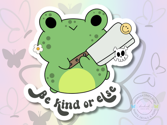 Be Kind or Else Frog Sticker - MariROsa Craft Shop