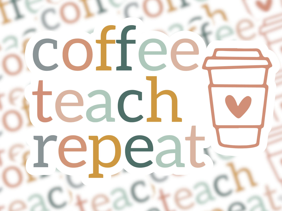 Coffee Teach Repeat Sticker - MariROsa Craft Shop