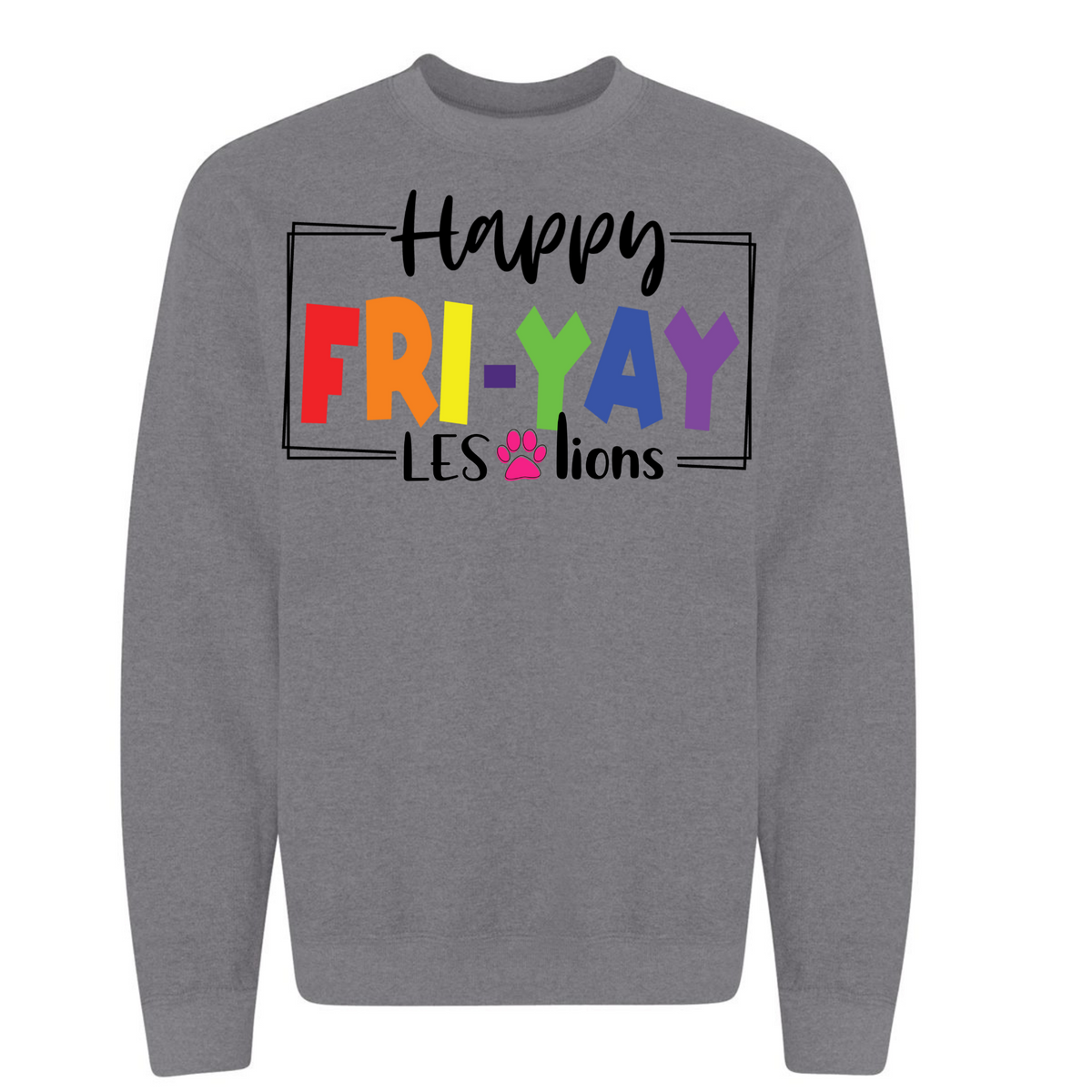 Happy FRI-YAY LES LIONS Crew Sweatshirt - MariROsa Craft Shop