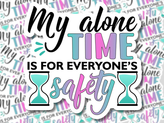 My Alone Time Is for Everyone's Safety Sticker - MariROsa Craft Shop