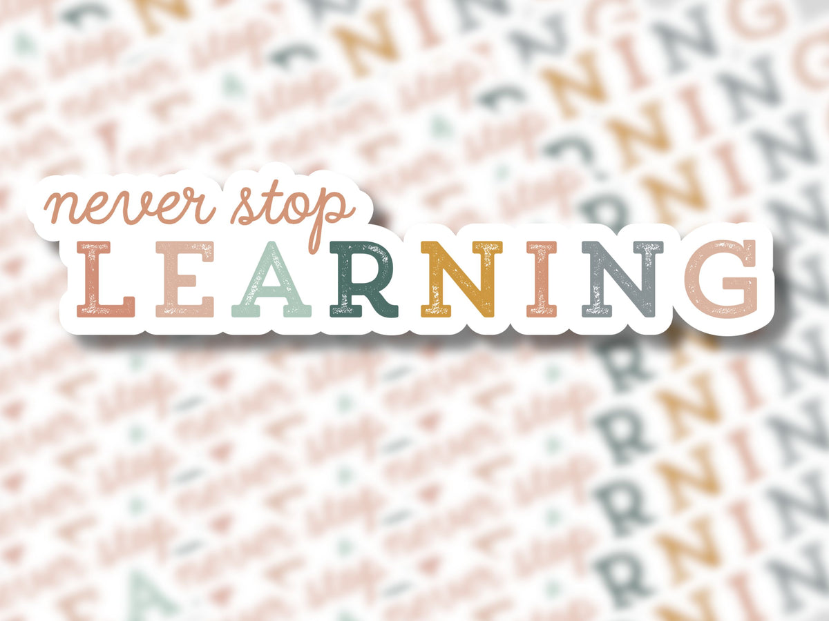 Never Stop Learning Sticker - MariROsa Craft Shop