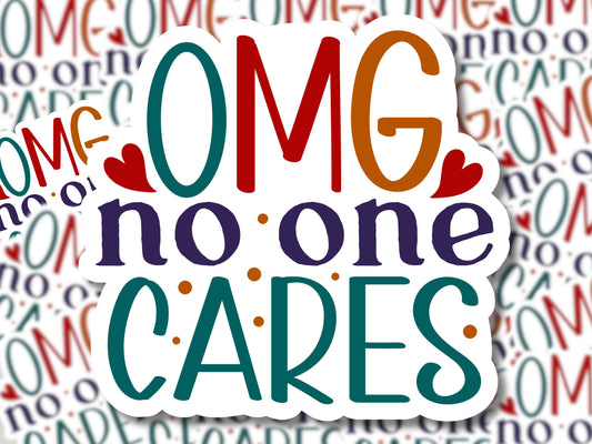 OMG No One Cares Sticker - MariROsa Craft Shop
