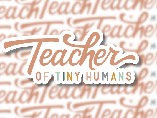 Teacher of Tiny Humans Sticker - MariROsa Craft Shop