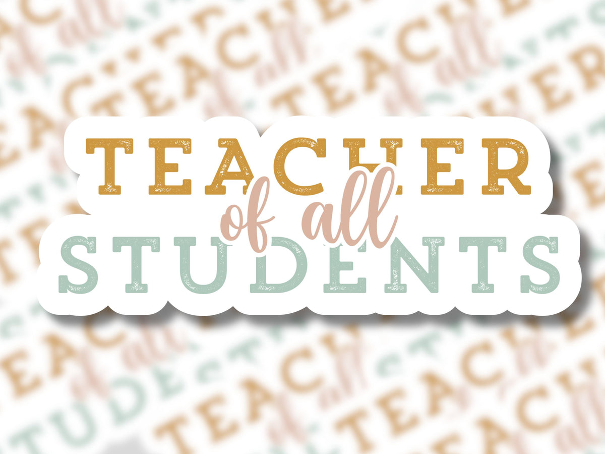 Teacher of All Students Sticker - MariROsa Craft Shop