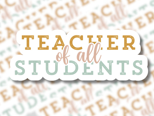 Teacher of All Students Sticker - MariROsa Craft Shop