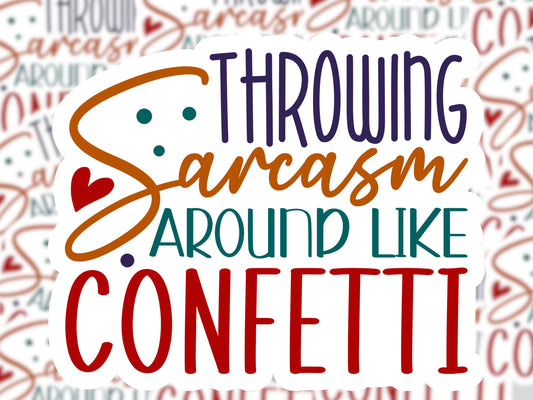 Throwing Sarcasm Around Like Confetti Sticker - MariROsa Craft Shop