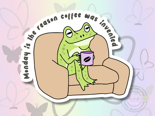 Monday Is The Reason Coffee Was Invented Frog Sticker - MariROsa Craft Shop