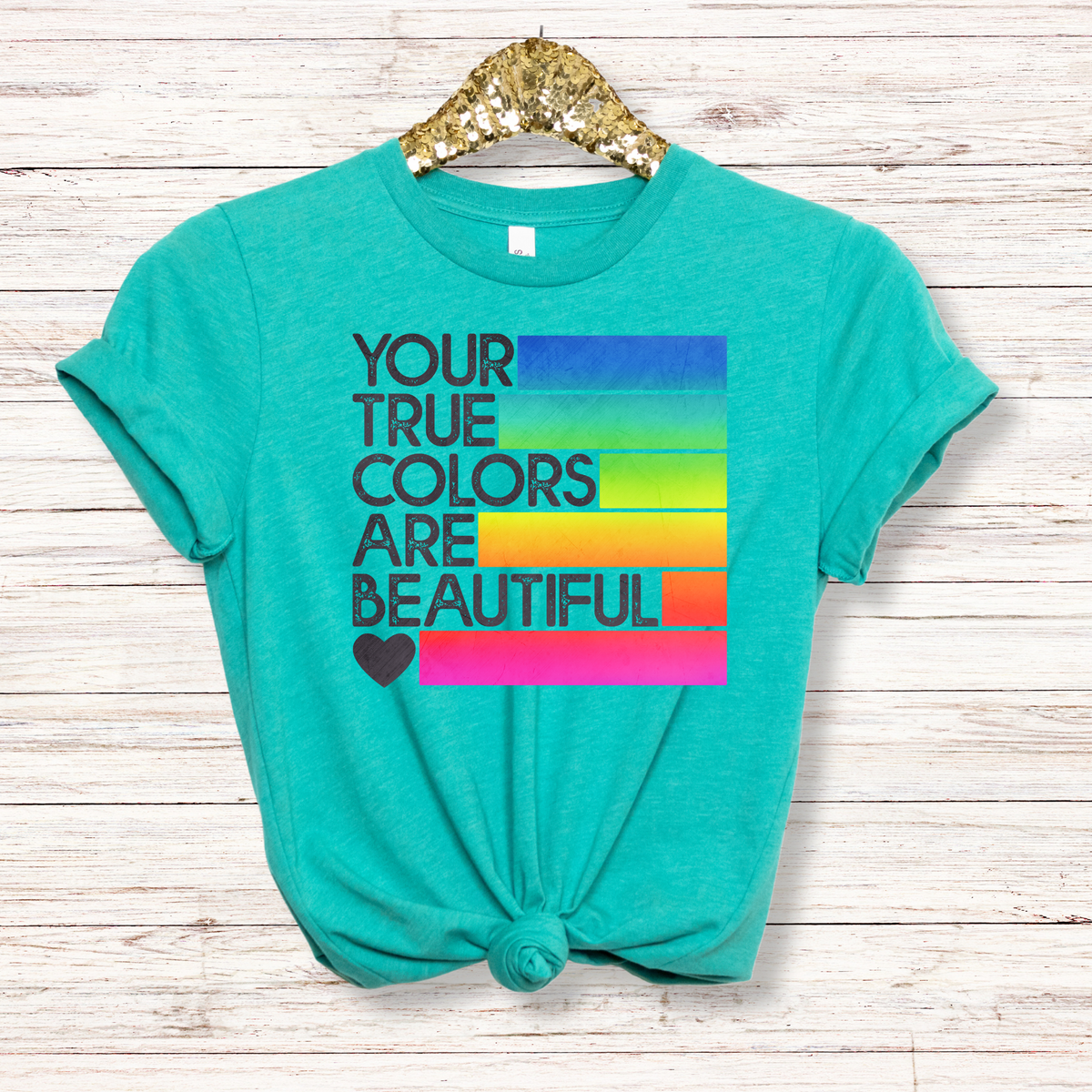 Your True Colors are Beautiful Rainbow Tee - MariROsa Craft Shop